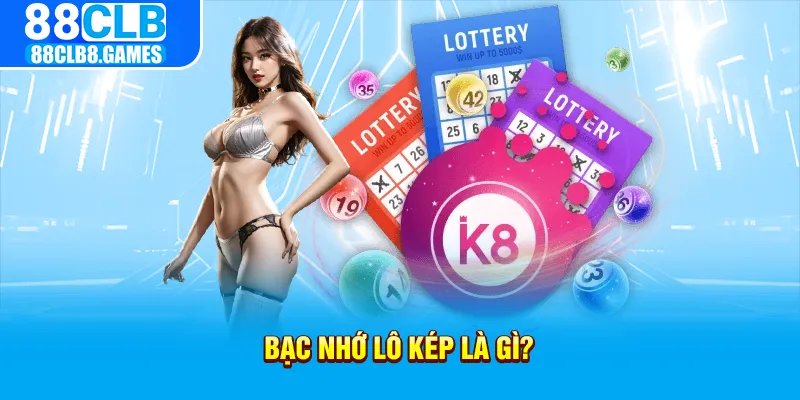 bạc nhớ lô kép là gì?