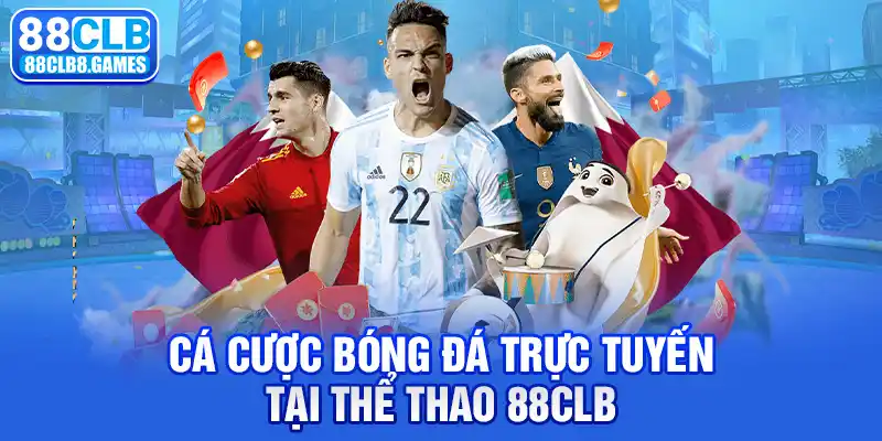 Cá cược bóng đá trực tuyến tại thể thao 88CLB