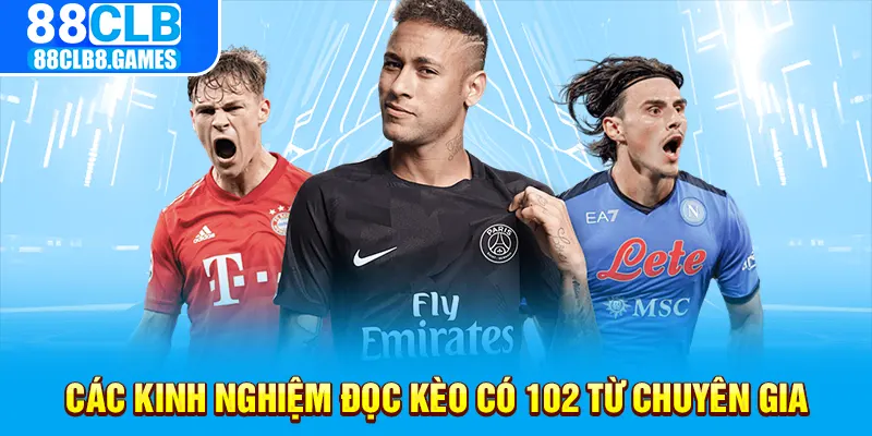 Các kinh nghiệm đọc kèo có 102 từ chuyên gia 88clb