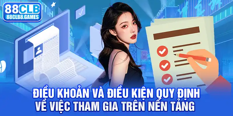 Điều khoản và điều kiện quy định về việc tham gia trên nền tảng 