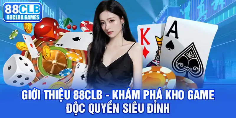 Giới thiệu 88CLB - Khám phá kho game độc quyền siêu đỉnh