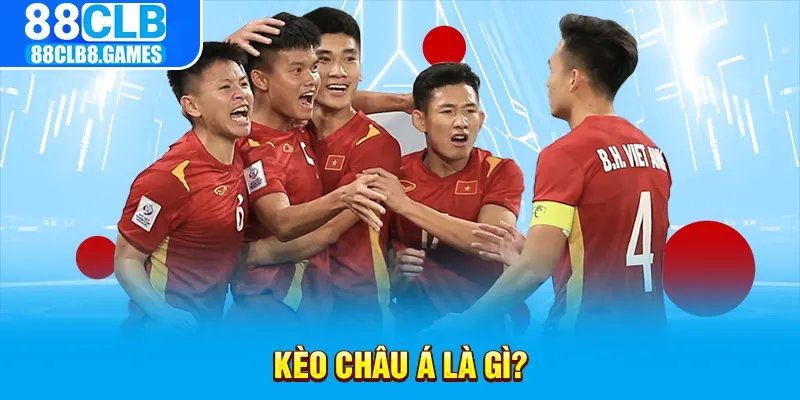 Kèo Châu Á là gì tại 88clb?