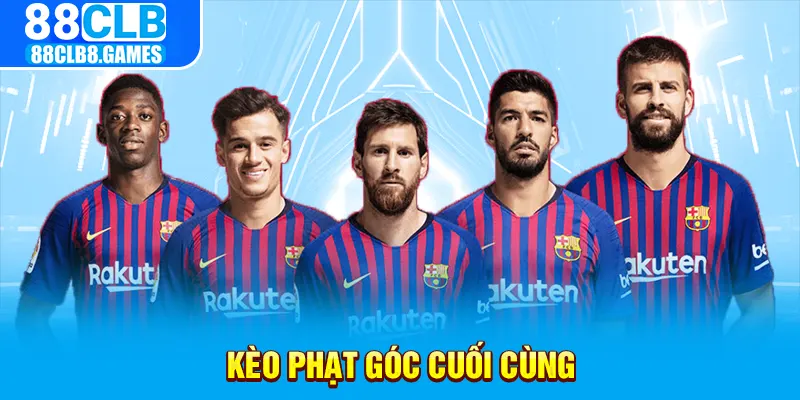 Kèo phạt góc cuối cùng