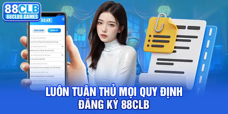 Luôn tuân thủ mọi quy định đăng ký 88CLB