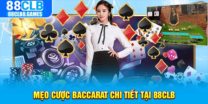 Mẹo cược baccarat chi tiết tại 88CLB6