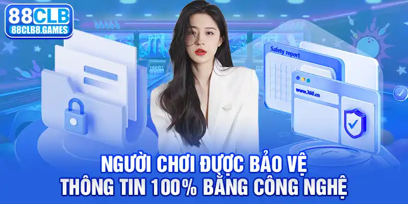 Người chơi được bảo vệ thông tin 100% bằng công nghệ