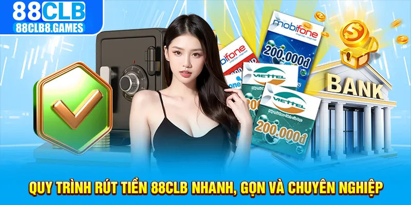 Quy trình rút tiền 88CLB nhanh, gọn và chuyên nghiệp