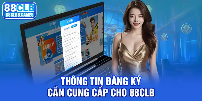 Thông tin đăng ký cần cung cấp cho 88CLB