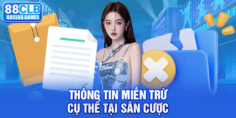 Thông tin miễn trừ cụ thể tại sân cược