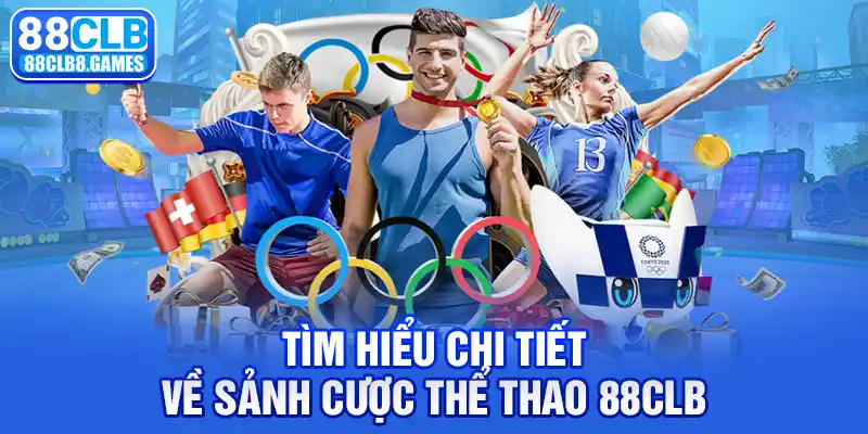 Tìm hiểu chi tiết về sảnh cược thể thao 88CLB