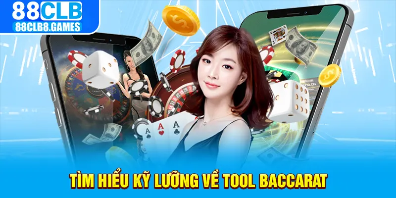 Tìm hiểu kỹ lưỡng về Tool Baccarat