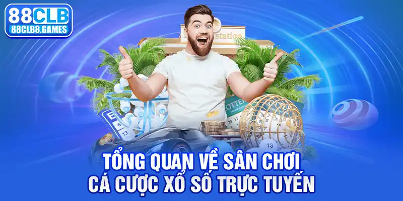 Tổng quan về sân chơi cá cược xổ số trực tuyến