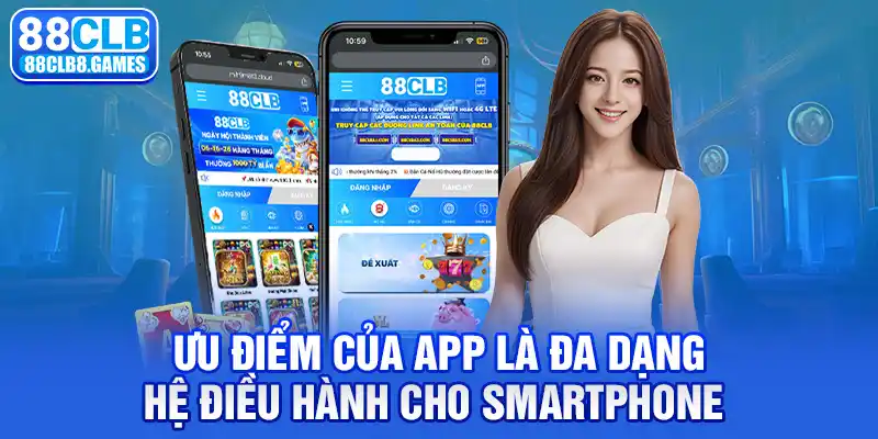 Ưu điểm của App là đa dạng hệ điều hành cho smartphone 